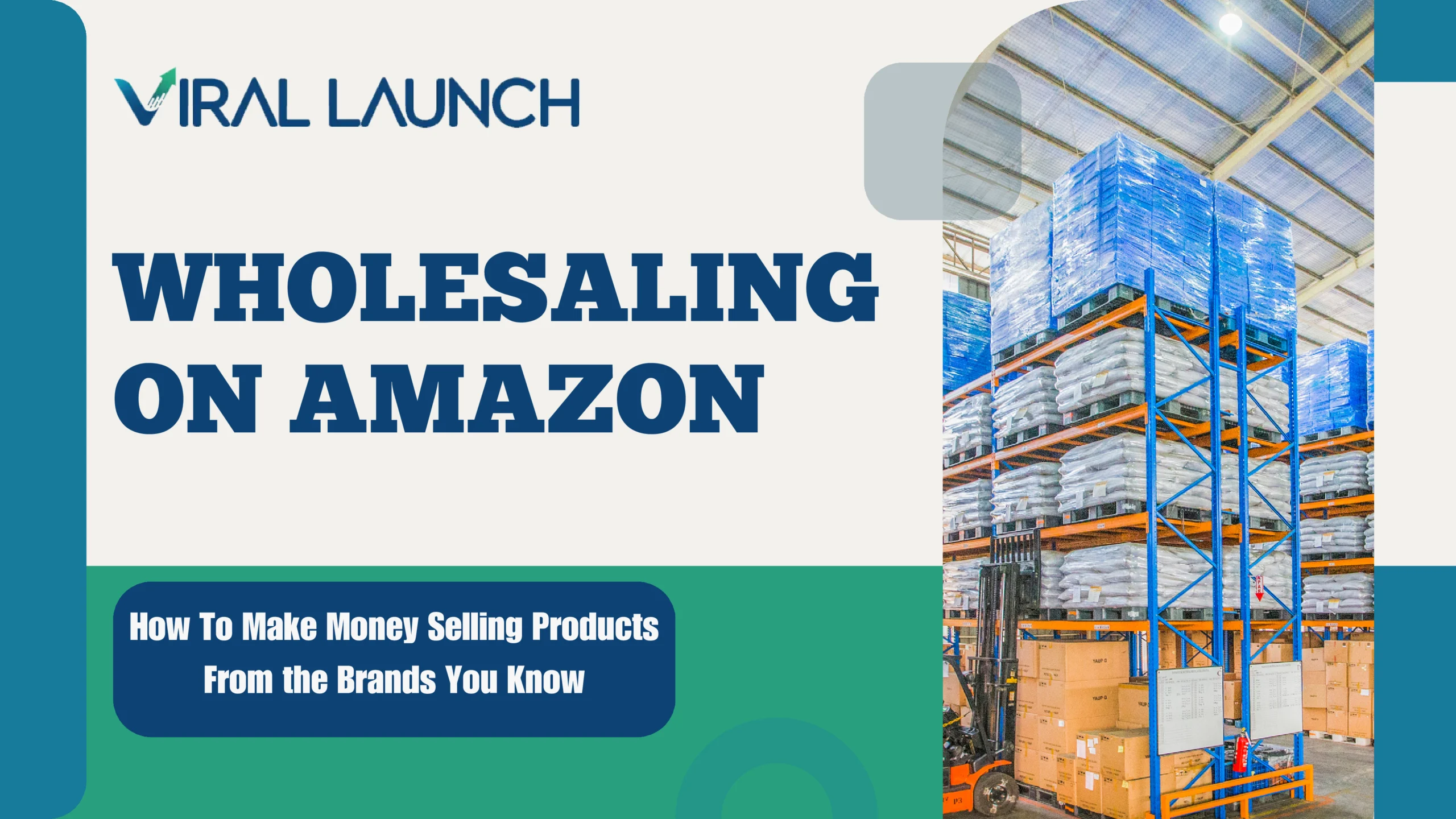 A graphic displaying the Viral Launch logo and text that reads Wholesaling on Amazon: How to make money selling products from the brands you know.