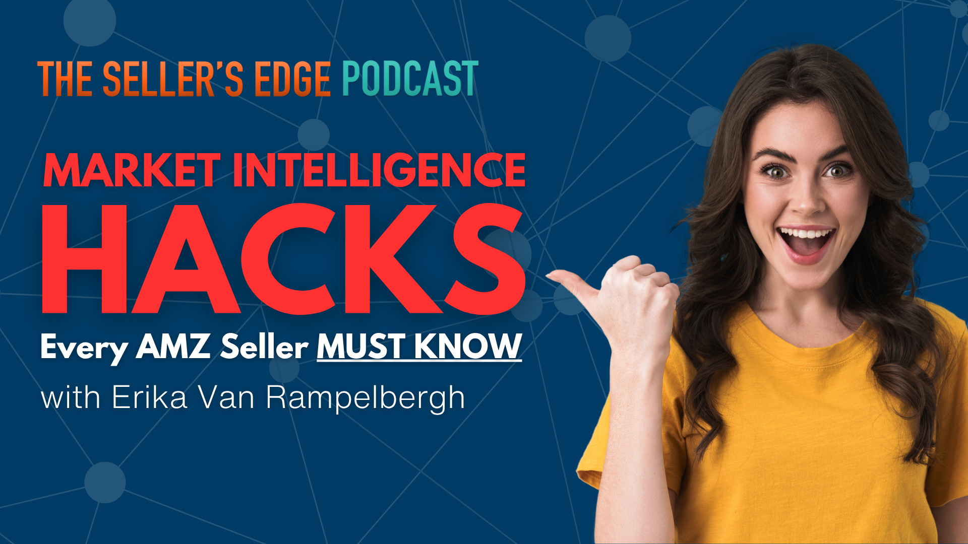 Special guest Erika Van Rampelbergh joins The Seller's Edge Podcast to discuss Marketin Intelligence hacks Amazon sellers need to know.